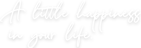 A little happiness in your life.